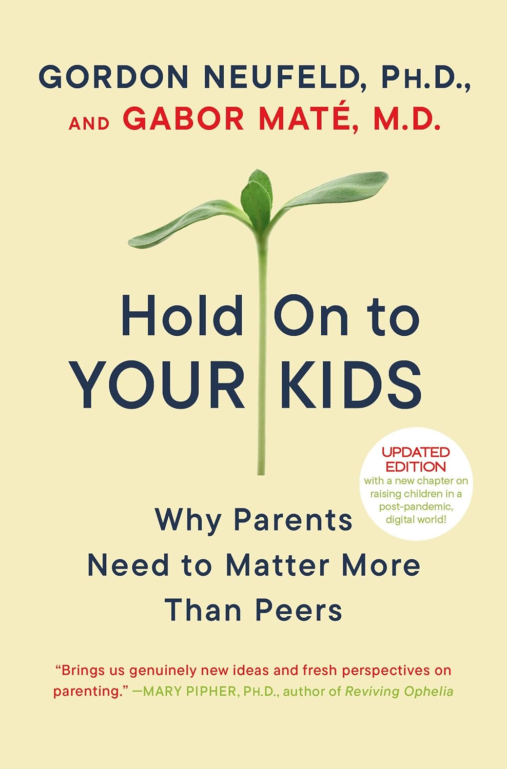 Hold On To Your Kids: Why Parents Need to Matter More Than Peers